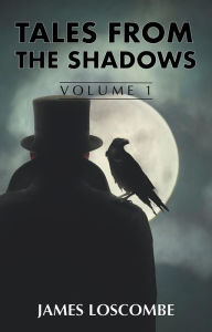 Title: Tales from the Shadows (Short Story Collection, #1), Author: James Loscombe
