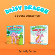 Title: Daisy Dragon Series Two Book Collection (Bedtime children's books for kids, early readers), Author: Kelly Curtiss