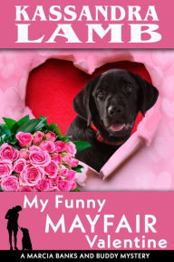 Title: My Funny Mayfair Valentine (A Marcia Banks and Buddy Mystery, #10), Author: Kassandra Lamb