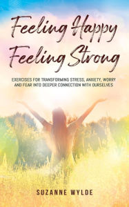 Title: Feeling Happy, Feeling Strong, Author: Suzanne Wylde