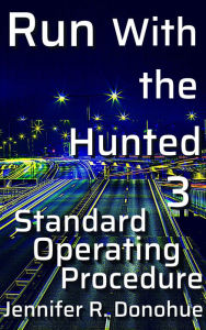 Title: Run With the Hunted 3: Standard Operating Procedure, Author: Jennifer R. Donohue