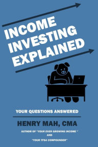 Title: Income Investing Explained, Author: Henry Mah