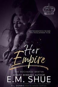 Title: Her Empire: Mafia Made Book 2 (Mafia Made Series, #2), Author: E.M. Shue