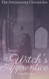 Title: The Witch's Apprentice (Dreamsong Chronicles, #2), Author: Jean DiFalco