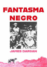 Title: Fantasma Negro, Author: James Dargan