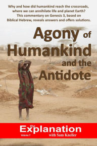 Title: Agony of Humankind and the Antidote (The Explanation, #7), Author: Sam Kneller