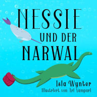 Title: Nessie und der Narwal (Nessies Ungeheuerliche Geschichten, #2), Author: Isla Wynter