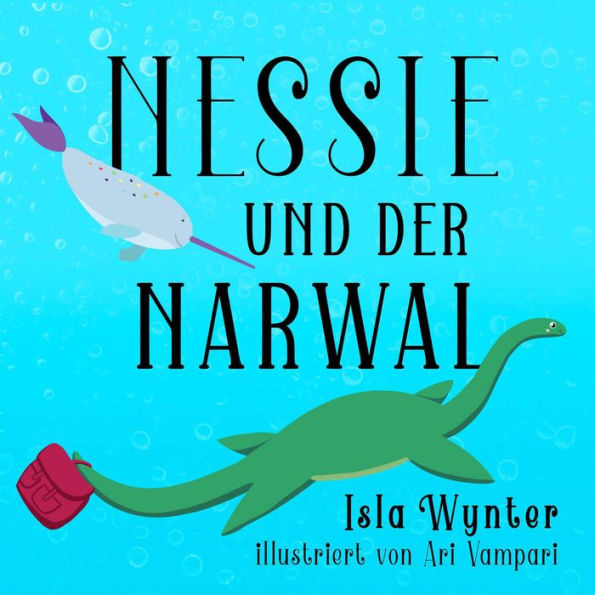Nessie und der Narwal (Nessies Ungeheuerliche Geschichten, #2)