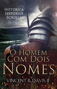 Title: O Homem Com Dois Nomes, Author: Vincent B. Davis II