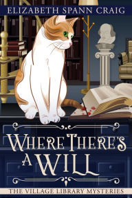 Title: Where There's a Will (A Village Library Mystery, #5), Author: Elizabeth Spann Craig