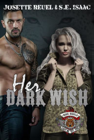 Title: Her Dark Wish (Dark Rebels MC, #2), Author: S.E. Isaac