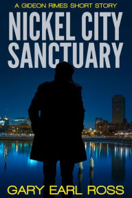 Title: Nickel City Sancturary (Gideon Rimes), Author: Gary Earl Ross