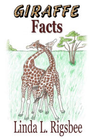 Title: Giraffe Facts, Author: Linda L. Rigsbee