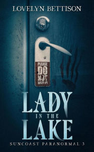 Title: Lady in the Lake (Suncoast Paranormal, #3), Author: Lovelyn Bettison