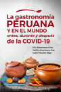 La gastronomía peruana y en el mundo antes, durante y después de la COVID-19