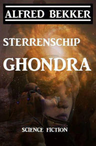 Title: Sterrenschip Ghondra, Author: Alfred Bekker