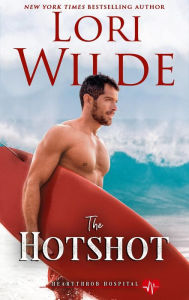 Title: The Hotshot (Heartthrob Hospital, #3), Author: Lori Wilde