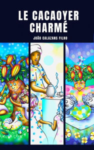 Title: Le Cocoatier Charmé, Author: João Calazans Filho