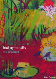 Title: Bad Appendix, Author: Jen Crawford