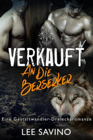 Title: Verkauft an die Berserker (Die Berserker-Saga, #1), Author: Lee Savino