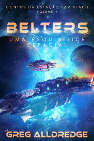 Title: Belters (Contos da estação Far Reach Volume: 1, #1), Author: Greg Alldredge