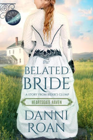 Title: The Belated Bride (Heartsgate Haven, #1), Author: Danni Roan