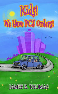 Title: Kids! We Have PCS Orders! (Deployment Series, #5), Author: James Thomas