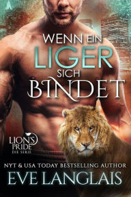 Title: Wenn ein Liger sich Bindet (Deutsche Lion's Pride, #10), Author: Eve Langlais