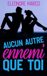 Title: Aucun autre ennemi que toi, Author: Eleonore Marco