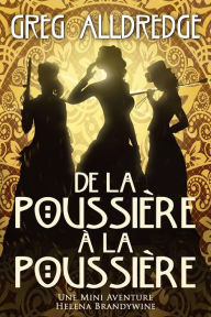 Title: De la Poussière à la Poussière (Une Mini Aventure Helena Brandywine, #2), Author: Greg Alldredge