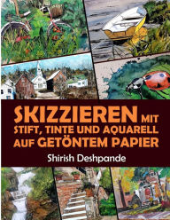 Title: Skizzieren mit Stift, Tinte und Aquarell auf getöntem Papier, Author: Shirish Deshpande