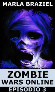 Title: Zombie Wars Online - Episodio 3, Author: Marla Braziel