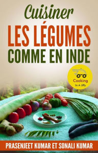 Title: Cuisiner les Légumes Comme en Inde (Cuisiner en un clin d'oil), Author: Prasenjeet Kumar