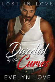 Title: Lost in Love: Dazzled by Her Curves (From Enemies to Lovers), Author: Evelyn Love