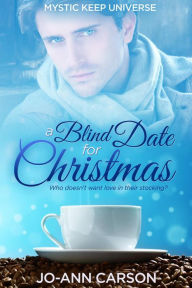 Title: A Blind Date for Christmas (Mystic Keep), Author: Jo-Ann Carson