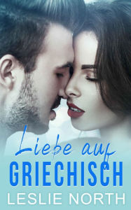 Title: Liebe auf Griechisch, Author: Leslie North