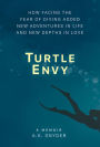 Turtle Envy: How Facing the Fear of Diving Added New Adventures in Life and New Depths in Love (Own Your Path, #2)