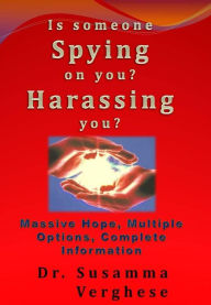 Title: Is Someone Spying On You? Harassing You?, Author: Susamma Verghese