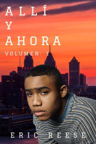Title: Allí y Ahora: Volumen 1, Author: Eric Reese