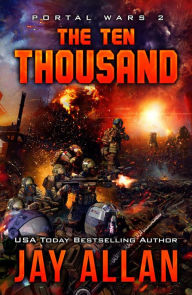 Title: The Ten Thousand (Portal Wars, #2), Author: Jay Allan