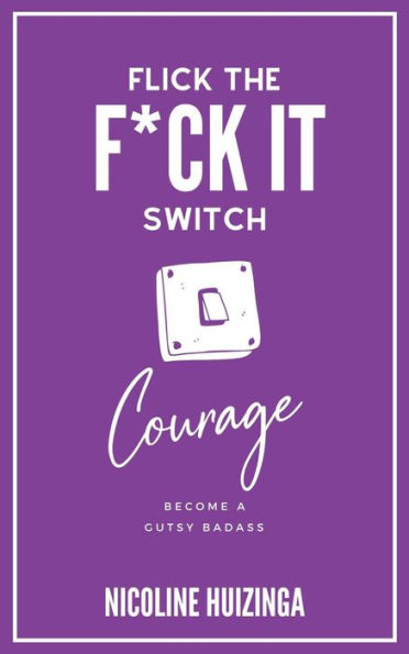 Courage (Flick the F*ck It Switch, #1)