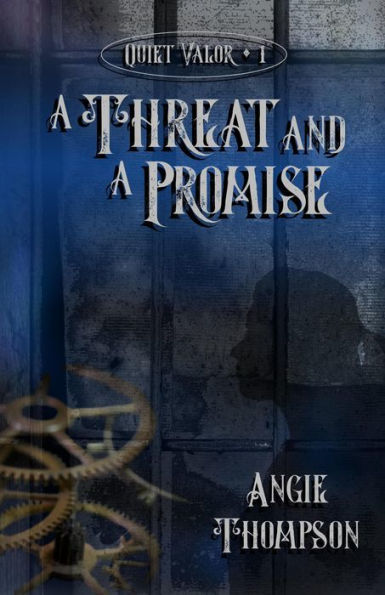 A Threat and a Promise (Quiet Valor, #1)