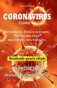 Title: Coronavirus Covid-19. Defenda-se. Evite o contágio. Proteja sua casa, sua família, seu trabalho. Atualizado quarta edição., Author: Bruno Del Medico