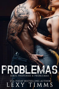 Title: Problemas (Série Propenso a Problemas, #1), Author: Lexy Timms