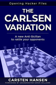 Title: The Carlsen Variation - A New Anti-Sicilian (Opening Hacker Files, #1), Author: Carsten Hansen