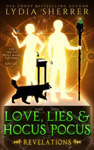 Title: Love, Lies, and Hocus Pocus Revelations (The Lily Singer Adventures, #2), Author: Lydia Sherrer