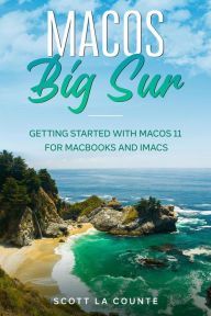 Title: MacOS Big Sur: Getting Started With MacOS 11 For Macbooks and iMacs, Author: Scott La Counte