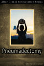 Pneumadectomy (After Dinner Conversation, #39)