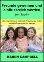 Freunde gewinnen und einflussreich werden, für Kinder