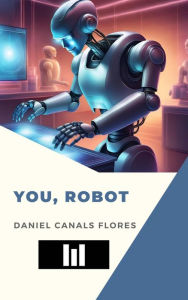 Title: You, robot, Author: Daniel Canals Flores